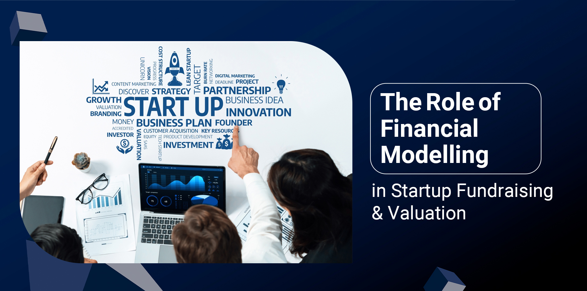 The Role of Financial Modelling in Startup Fundraising & Valuation