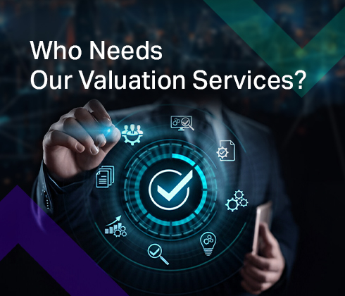 Who Needs Our Valuation Services?