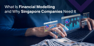 What Is Financial Modelling and Why Singapore Companies Need It