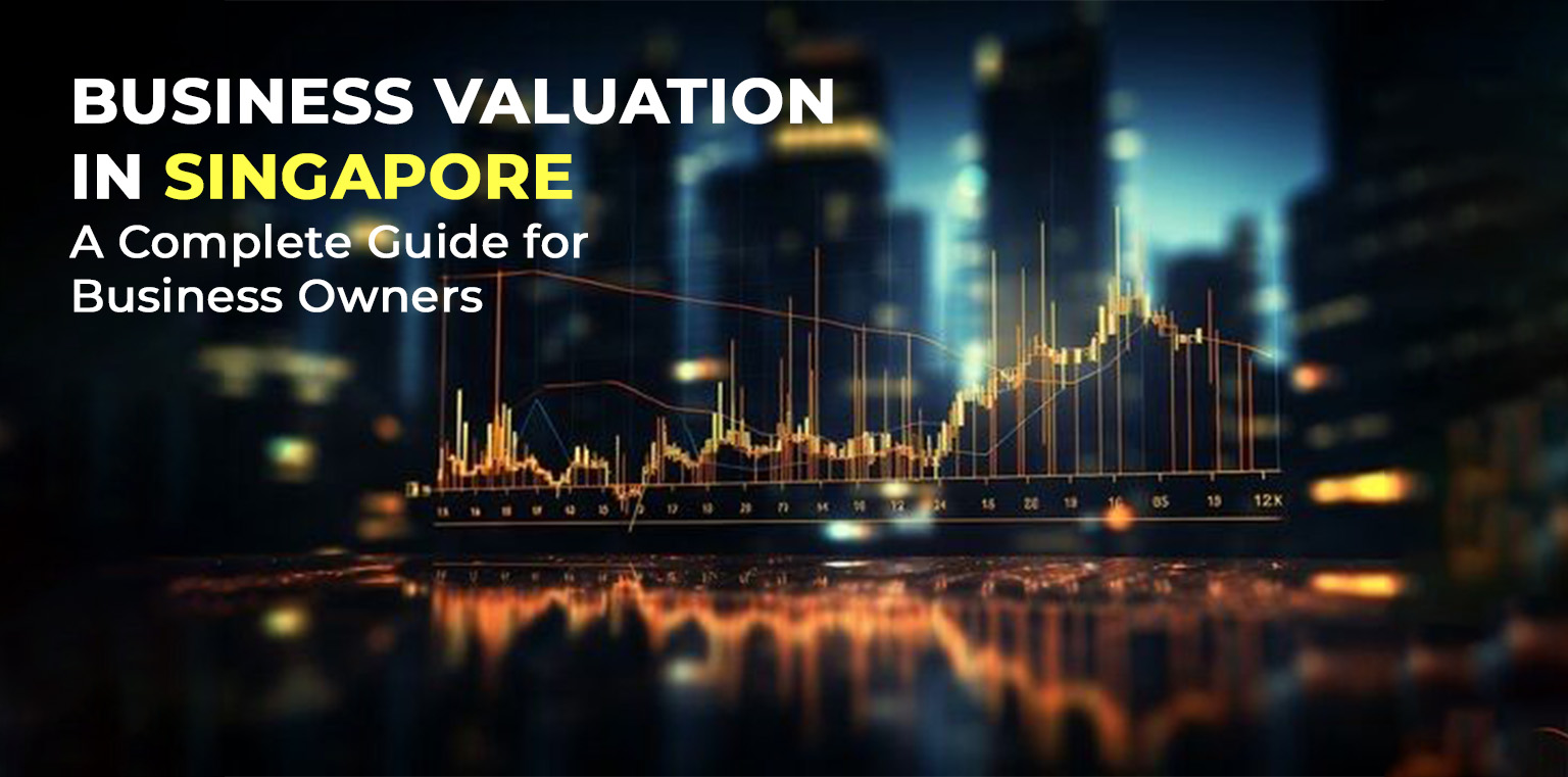 Business Valuation in Singapore: A Complete Guide for Business Owners
