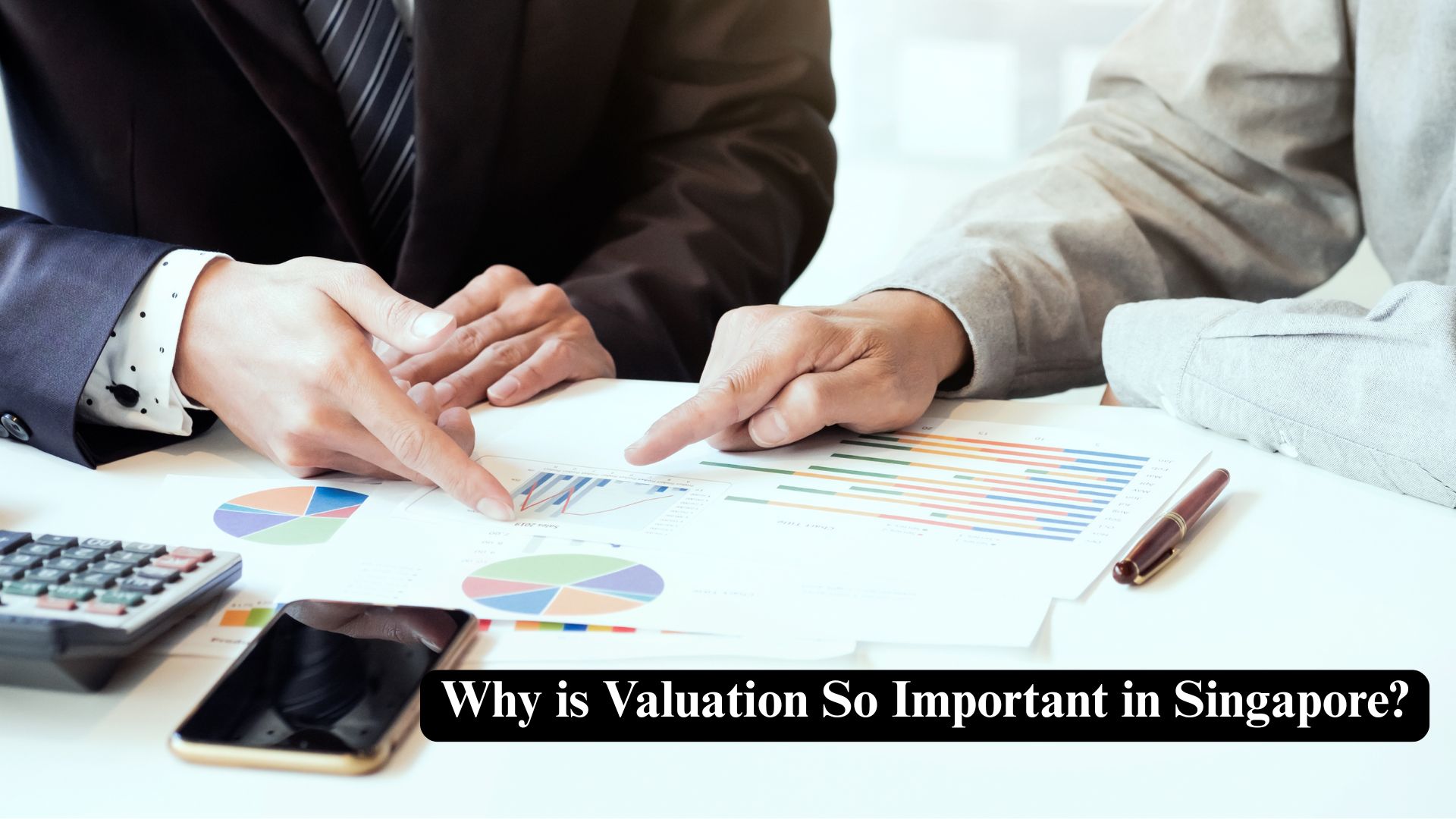 Why is Valuation So Important in Singapore?