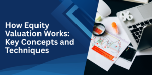 How Equity Valuation Works Key Concepts and Techniques